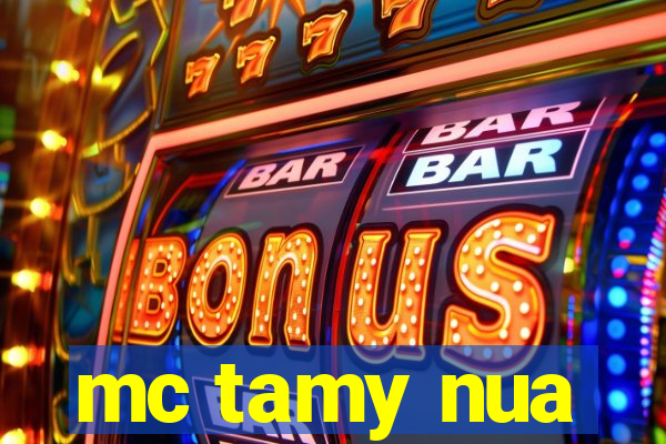 mc tamy nua